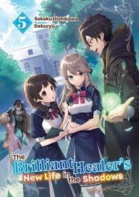 Produktbild: The Brilliant Healer's New Life in the Shadows: Volume 5 (Light Novel)