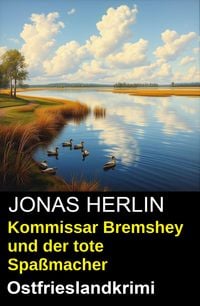 Produktbild: Kommissar Bremshey und der tote Spa&szlig;macher: Ostfrieslandkrimi