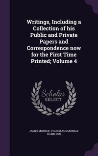 Produktbild: Writings, Including a Collection of his Public and Private Papers and Correspondence now for the First Time Printed; Volume 4