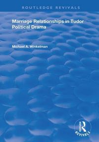 Produktbild: Winkelman, M: Marriage Relationships in Tudor Political Dram