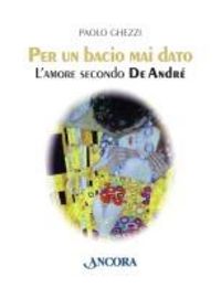 Produktbild: Per un bacio mai dato. L'amore secondo De Andr&eacute;