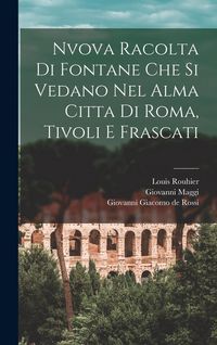Produktbild: Nvova racolta di fontane che si vedano nel alma citta di Roma, Tivoli e Frascati