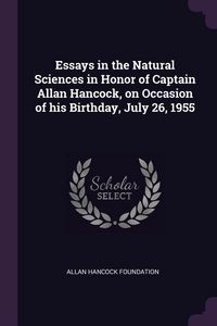 Produktbild: Essays in the Natural Sciences in Honor of Captain Allan Hancock, on Occasion of his Birthday, July 26, 1955