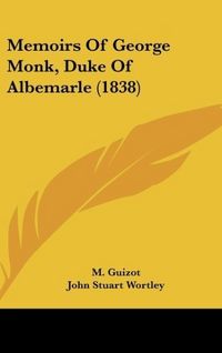 Produktbild: Guizot, M: Memoirs Of George Monk, Duke Of Albemarle (1838)