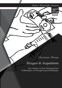Produktbild: Mergers & Acquisitions: Eine Analyse vor dem Hintergrund der Problemlagen von Principal-Agent-Beziehungen