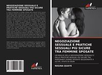 Produktbild: Negoziazione Sessuale E Pratiche Sessuali Pi&ugrave; Sicure Tra Femmine Sposate