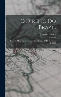 Produktbild: O Direito Do Brazil: Primeira Memoria Apresentada Em Roma a 27 De Fevereiro De 1903