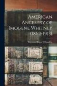 Produktbild: American Ancestry of Imogene Whitney (1862-1913)