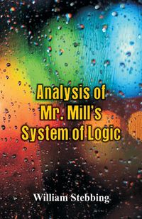 Produktbild: Analysis of Mr. Mill's System of Logic