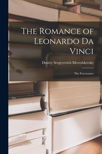 Produktbild: The Romance of Leonardo Da Vinci: The Forerunner
