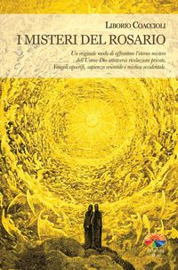 Produktbild: I misteri del rosario. Tra rivelazioni private, vangeli apocrifi, sapienza orientale e mistica occidentale. Un nuovo modo di affrontare l'eterno...