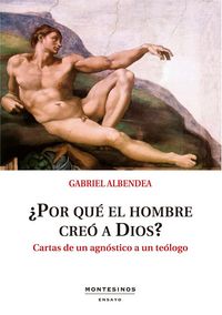 Produktbild: &iquest;Por qu&eacute; el hombre cre&oacute; a Dios? : cartas de un agn&oacute;stico a un te&oacute;logo