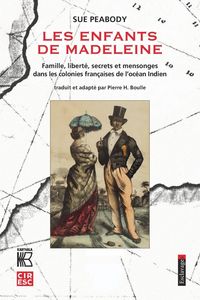 Produktbild: Les enfants de Madeleine. Famille, libert&eacute;, secrets et mensonges dans les colonies fran&ccedil;aises de l'oc&eacute;an indien
