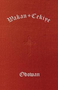 Produktbild: Wakan Cekiye Odowan (the Dakota Hymnal)