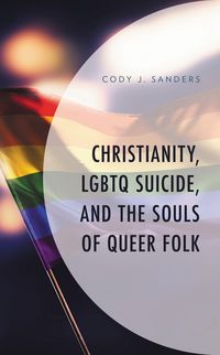 Produktbild: Christianity, LGBTQ Suicide, and the Souls of Queer Folk