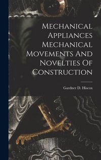Produktbild: Mechanical Appliances Mechanical Movements And Novelties Of Construction