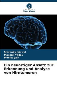 Produktbild: Ein neuartiger Ansatz zur Erkennung und Analyse von Hirntumoren