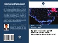 Produktbild: Epigallocatechingallat sch&uuml;tzt vor Fluorid-induzierter Neurotoxizit&auml;t