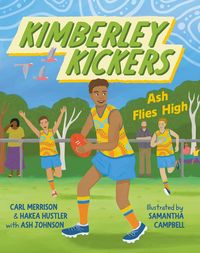 Produktbild: Ash Flies High (Kimberley Kickers, #3): A fun adventure series about mates, growing up in the Kimberley and footy (Aussie Rules!)