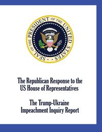 Produktbild: The Republican Response to the US House of Representatives Trump-Ukraine Impeachment Inquiry Report