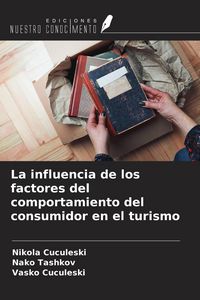 Produktbild: La influencia de los factores del comportamiento del consumidor en el turismo