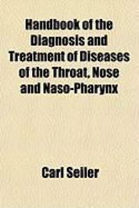 Produktbild: Handbook of the Diagnosis and Treatment of Diseases of the Throat, Nose and Naso-Pharynx