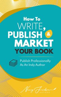 Produktbild: How To Write, Publish, & Market Your Book