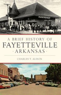 Produktbild: Brief History of Fayetteville Arkansas