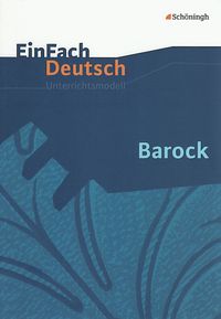 Barock. EinFach Deutsch Unterrichtsmodelle Jürgen Möller