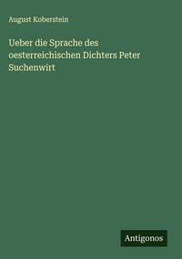 Produktbild: Ueber die Sprache des oesterreichischen Dichters Peter Suchenwirt