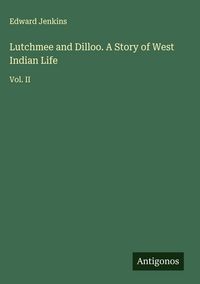 Produktbild: Lutchmee and Dilloo. A Story of West Indian Life