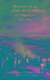 Produktbild: Segur, P: Memoirs of an Aide De Camp of Napoleon, 1800-1812