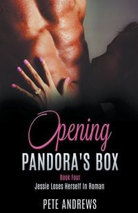 Produktbild: Opening Pandora's Box 4 - Jessie Loses Herself In Roman