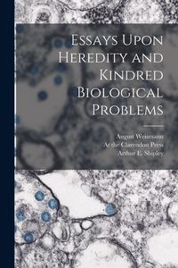 Produktbild: Essays Upon Heredity and Kindred Biological Problems