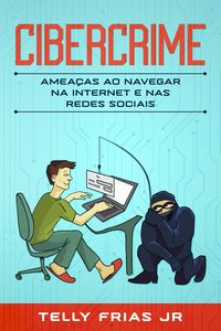 Produktbild: Cibercrime: Amea&ccedil;as ao Navegar na Internet e nas Redes Sociais