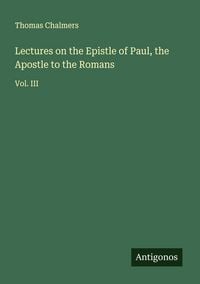 Produktbild: Lectures on the Epistle of Paul, the Apostle to the Romans