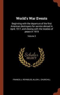 Produktbild: World's War Events: Beginning with the departure of the first American destroyers for service abroad in April, 1917, and closing with the