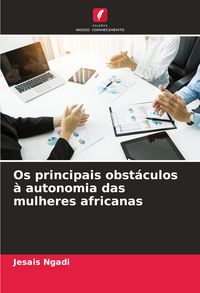 Produktbild: Os principais obst&aacute;culos &agrave; autonomia das mulheres africanas