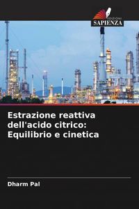 Produktbild: Estrazione reattiva dell'acido citrico: Equilibrio e cinetica