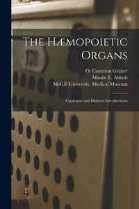 Produktbild: The H&aelig;mopoietic Organs [microform]: Catalogue and Didactic Introductions