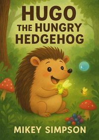 Produktbild: Hugo the Hungry Hedgehog (Children's Rhyming - Animal Story books 1-7yrs, #8)