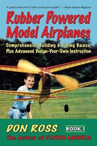 Produktbild: Rubber Powered Model Airplanes: Comprehensive Building & Flying Basics, Plus Advanced Design-Your-Own Instruction