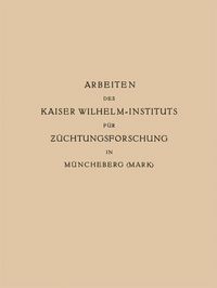 Produktbild: Arbeiten des Kaiser Wilhelm-Instituts f&uuml;r Z&uuml;chtungsforschung in M&uuml;ncheberg