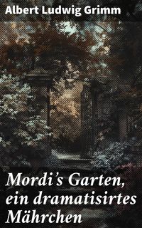 Produktbild: Mordi's Garten, ein dramatisirtes M&auml;hrchen