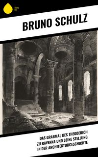 Produktbild: Das Grabmal des Theoderich zu Ravenna und seine Stellung in der Architekturgeschichte