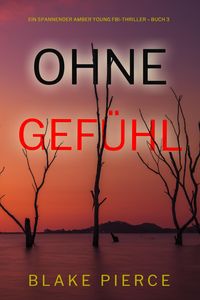 Produktbild: Ohne Gef&uuml;hl (Ein spannender Amber Young FBI-Thriller - Buch 3)