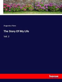Bild vom Artikel The Story Of My Life vom Autor Augustus Hare
