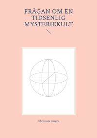 Produktbild: Fr&aring;gan om en tidsenlig mysteriekult