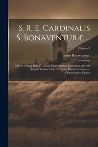 Produktbild: S. R. E. Cardinalis S. Bonaventur&aelig; ...: Opera Omnia Sixti V ... Jussu Diligentissime Emendata; Accedit Sancti Doctoris Vita, Una Cum Diatriba Historic