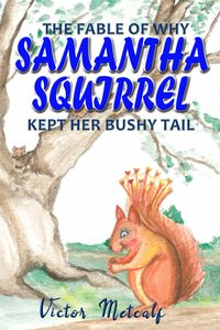 Produktbild: The Fable of Why Samantha Squirrel Kept Her Bushy Tail